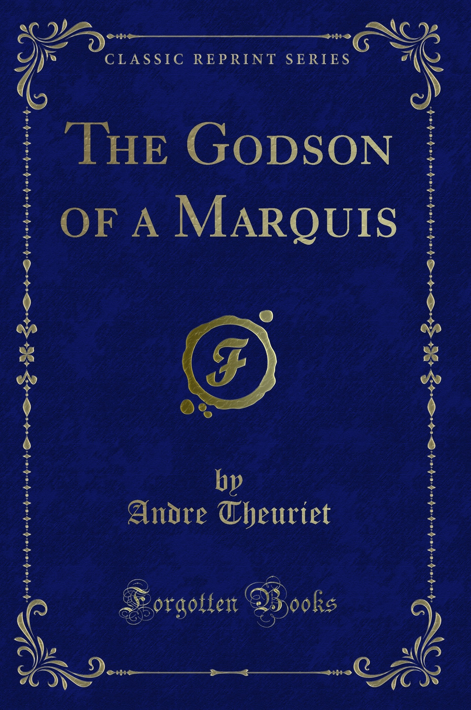 The Godson of a Marquis (Classic Reprint)