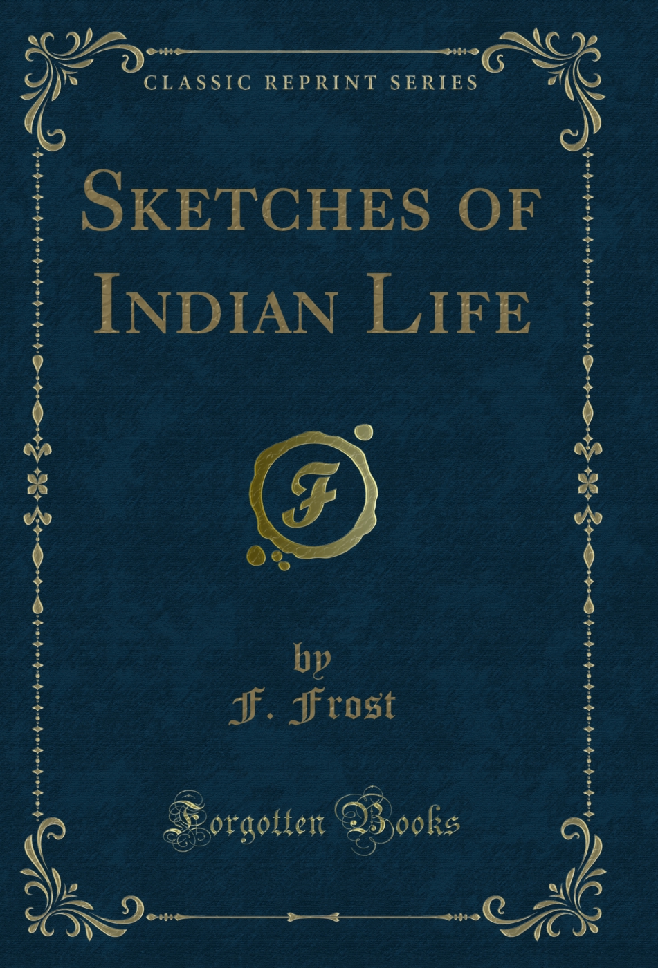 Sketches of Indian Life (Classic Reprint)
