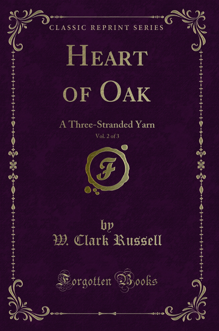 Heart of Oak, Vol. 2 of 3: A Three-Stranded Yarn (Classic Reprint)