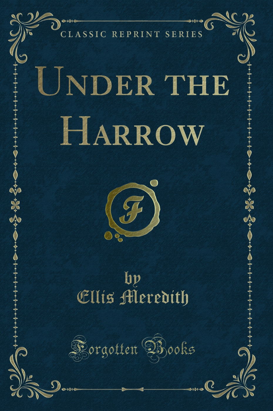 Under the Harrow (Classic Reprint)
