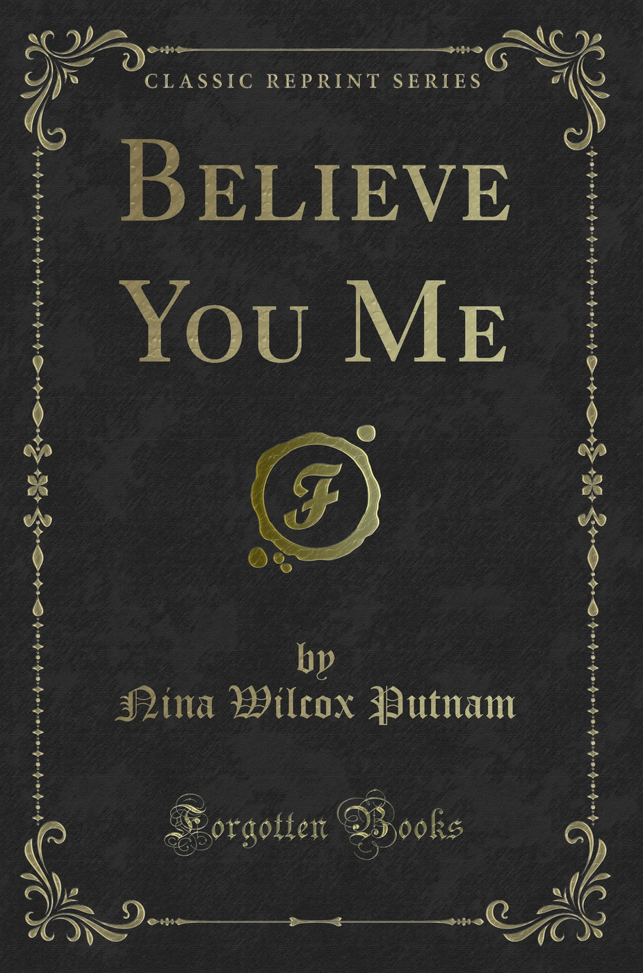 Believe You Me (Classic Reprint)