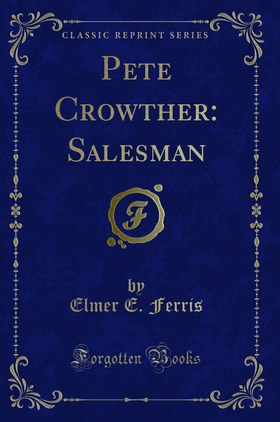 Pete Crowther: Salesman (Classic Reprint)