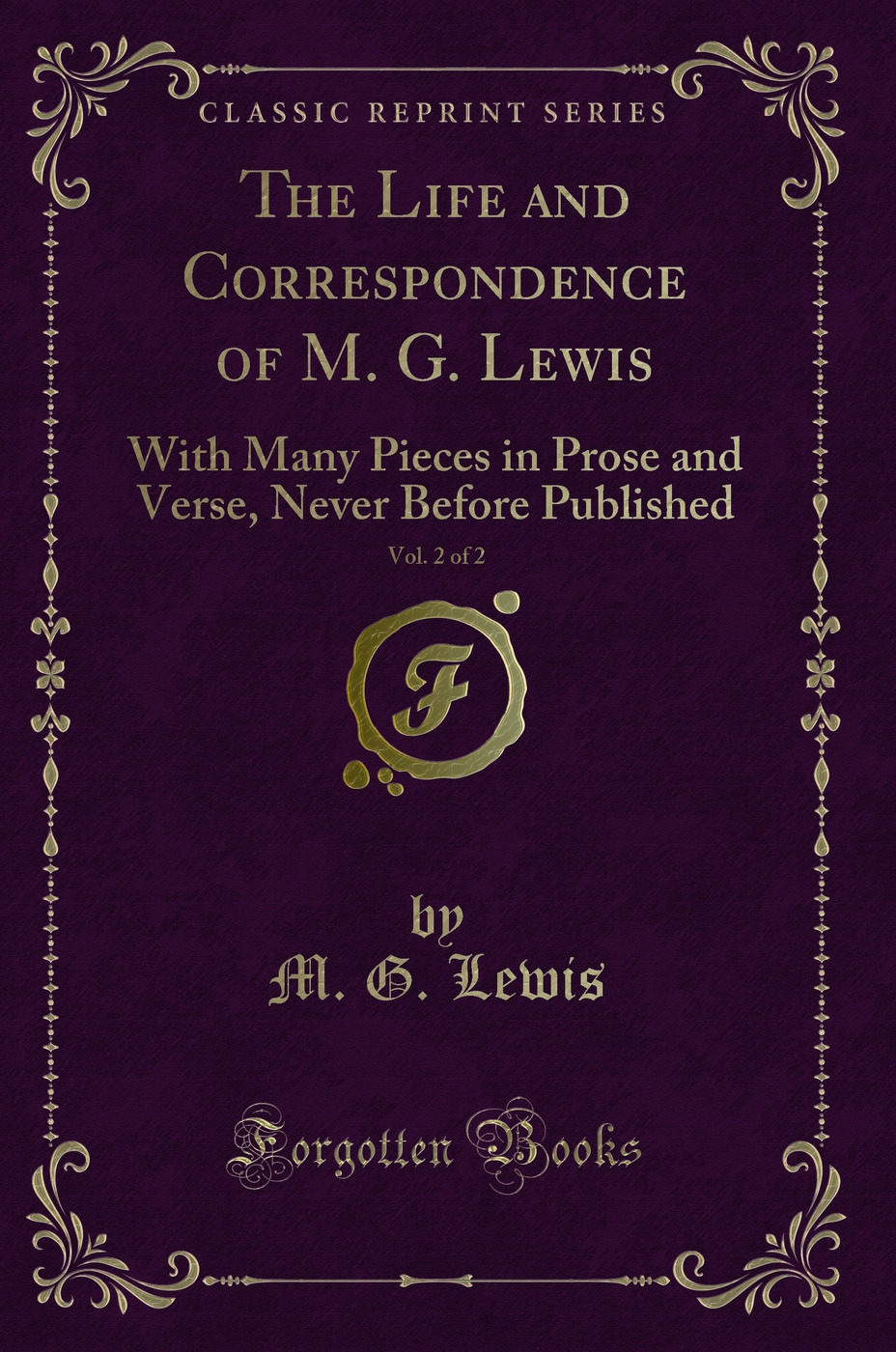 The Life and Correspondence of M. G. Lewis, Vol. 2 of 2: With Many Pieces in Prose and Verse, Never Before Published (Classic Reprint)