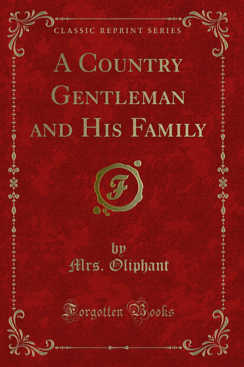 A Country Gentleman and His Family (Classic Reprint)