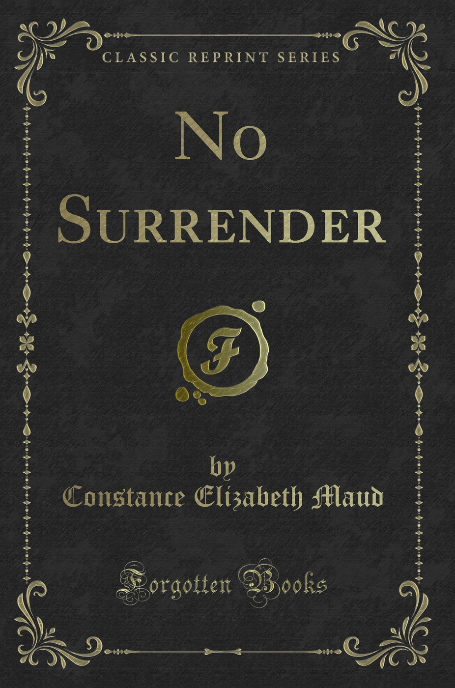 No Surrender (Classic Reprint)