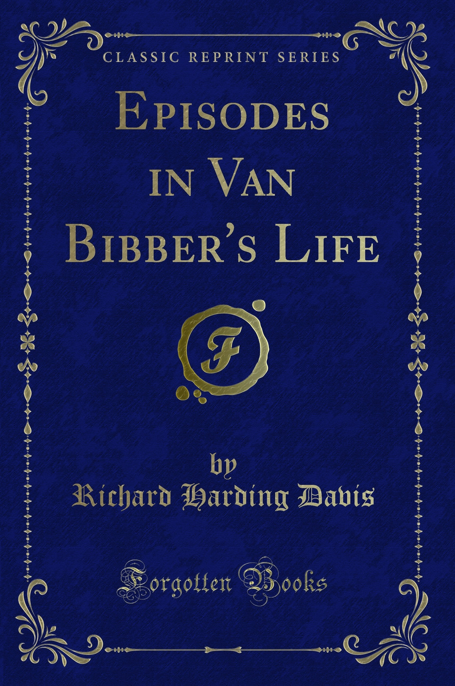 Episodes in Van Bibber's Life (Classic Reprint)