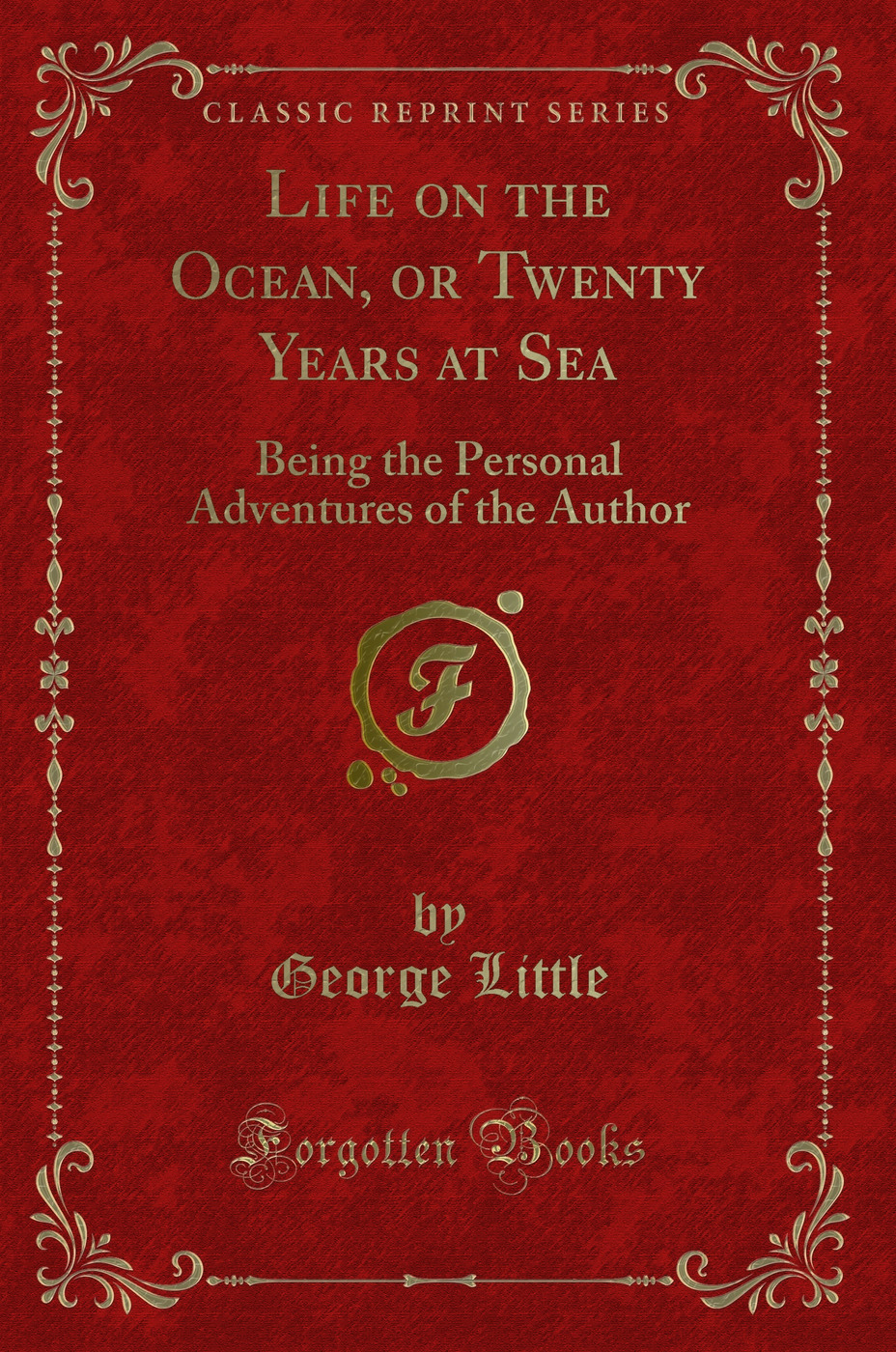 Life on the Ocean, or Twenty Years at Sea: Being the Personal Adventures of the Author (Classic Reprint)