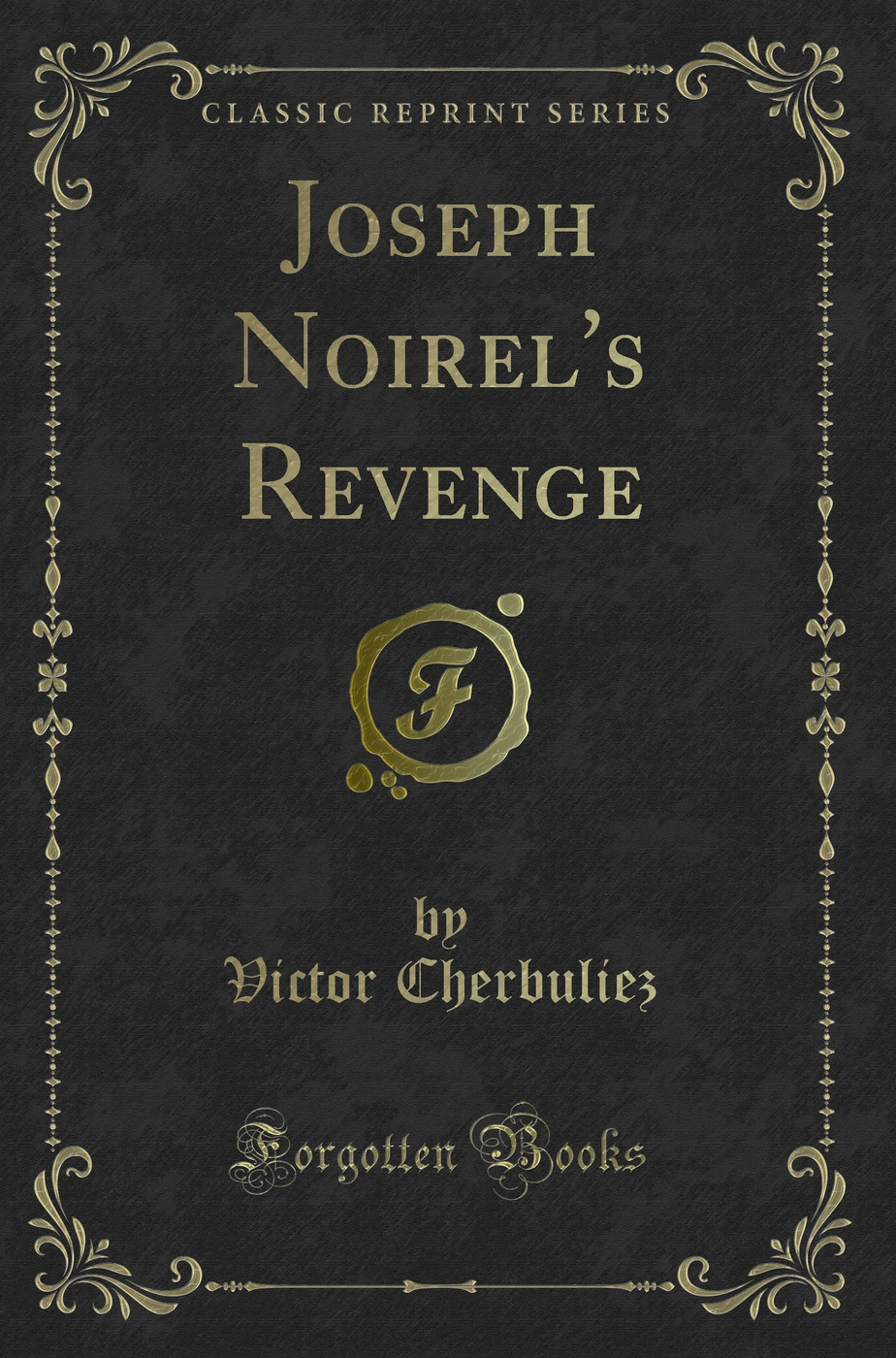 Joseph Noirel's Revenge (Classic Reprint)