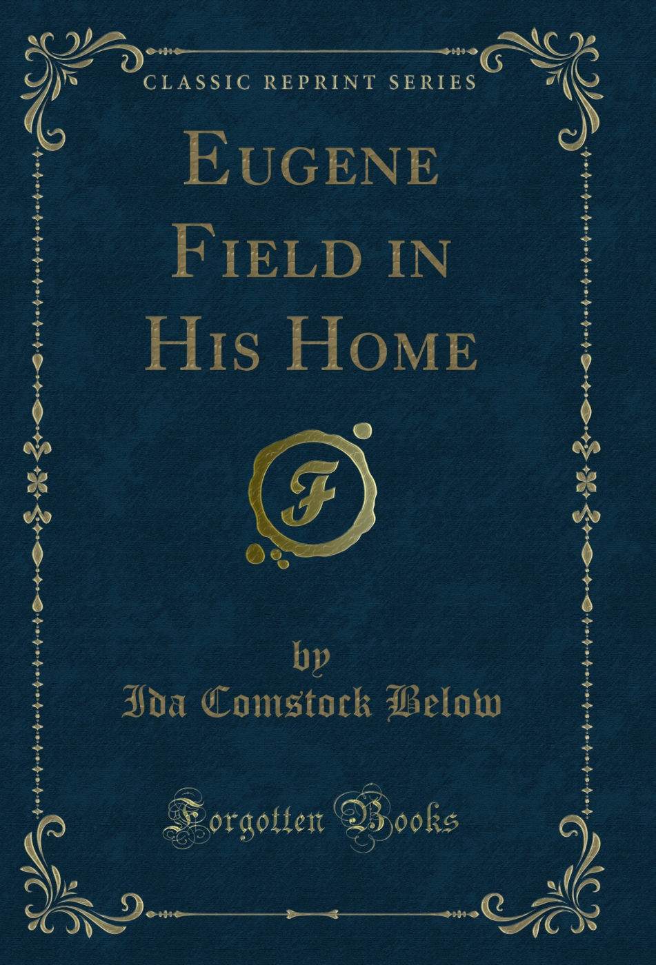 Eugene Field in His Home (Classic Reprint)