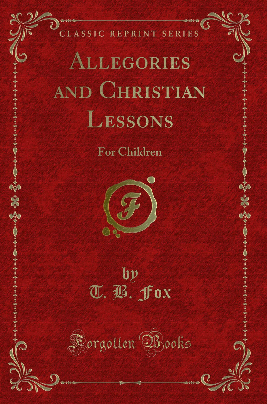 Allegories and Christian Lessons: For Children (Classic Reprint)