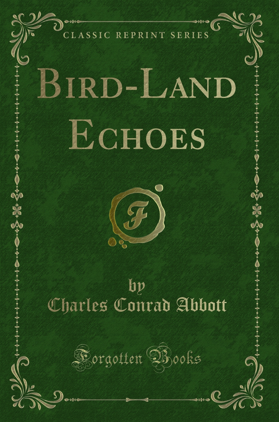 Bird-Land Echoes (Classic Reprint)