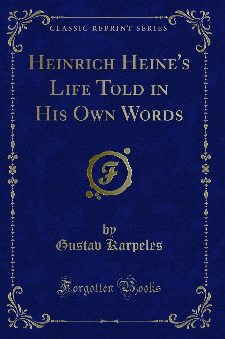 Heinrich Heine's Life Told in His Own Words (Classic Reprint)