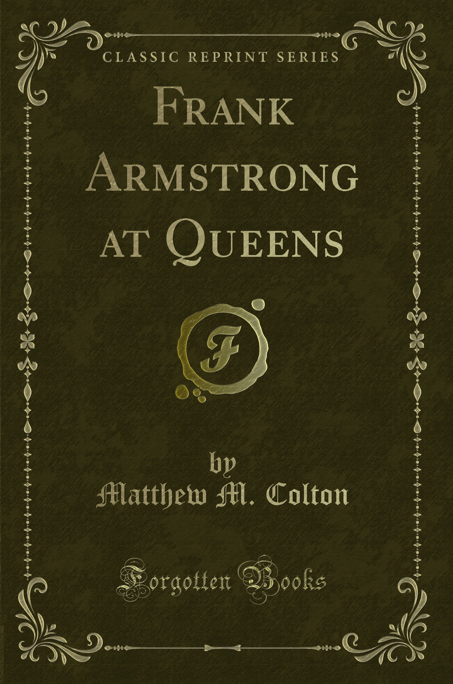 Frank Armstrong at Queens (Classic Reprint)