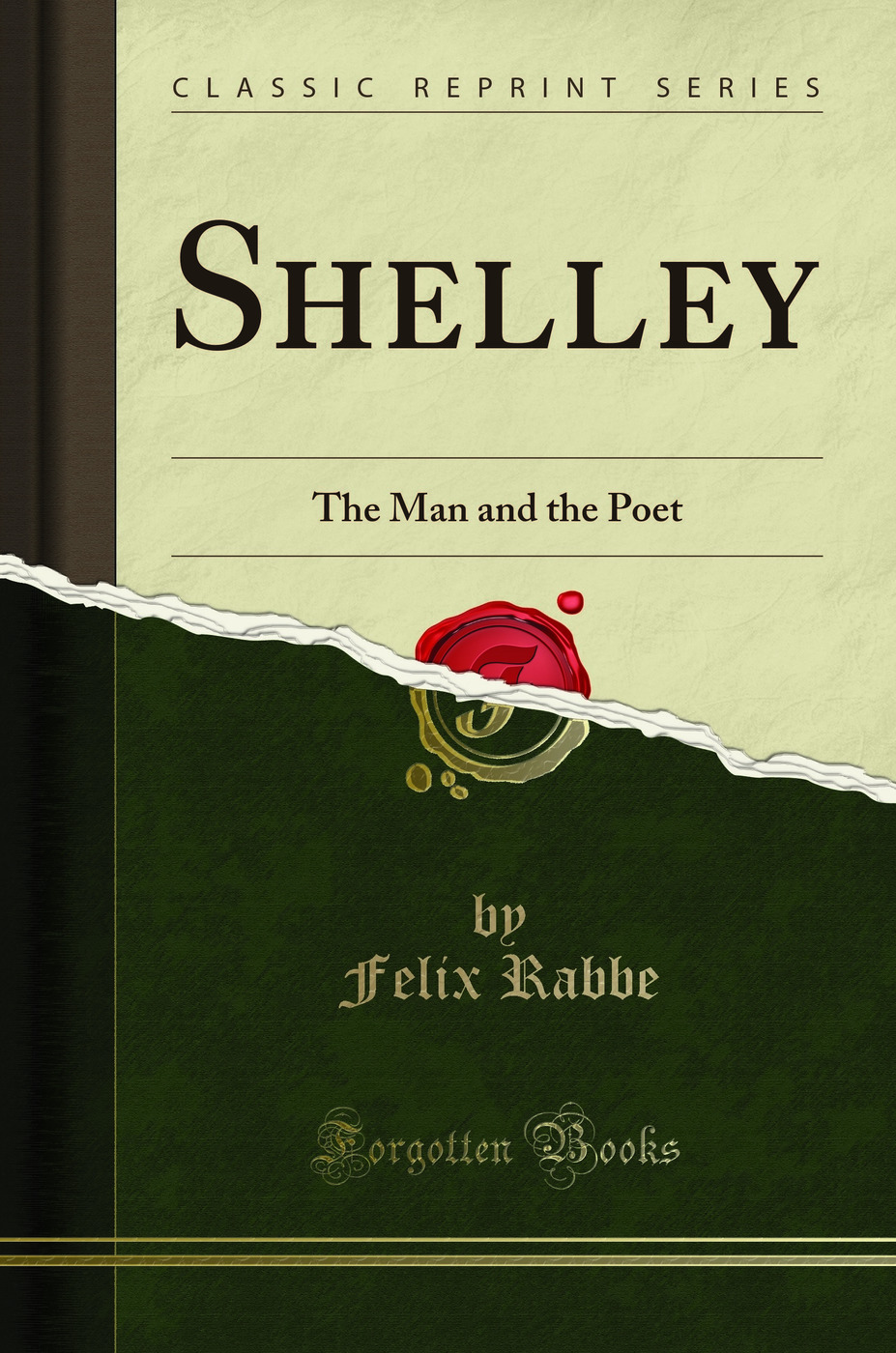 Shelley: The Man and the Poet (Classic Reprint)
