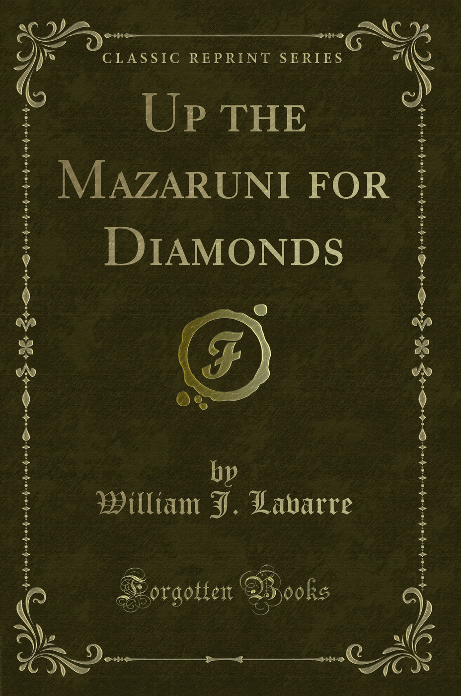 Up the Mazaruni for Diamonds (Classic Reprint)