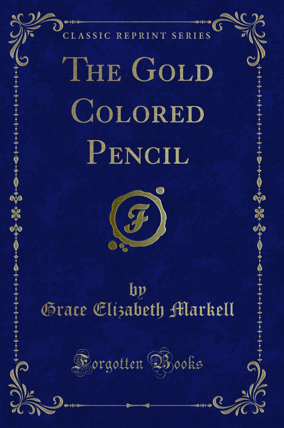 The Gold Colored Pencil (Classic Reprint)