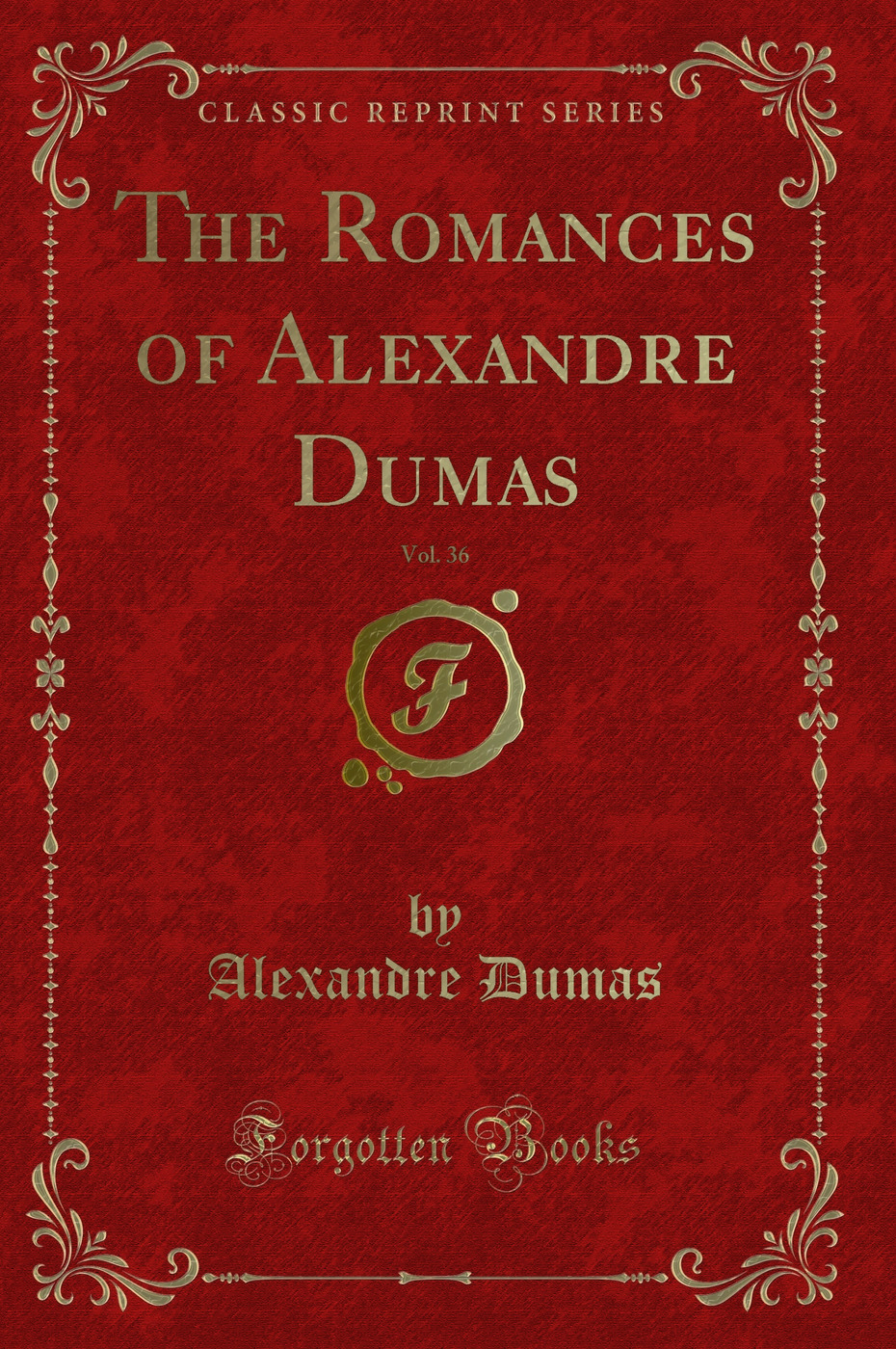 The Romances of Alexandre Dumas, Vol. 36 (Classic Reprint)