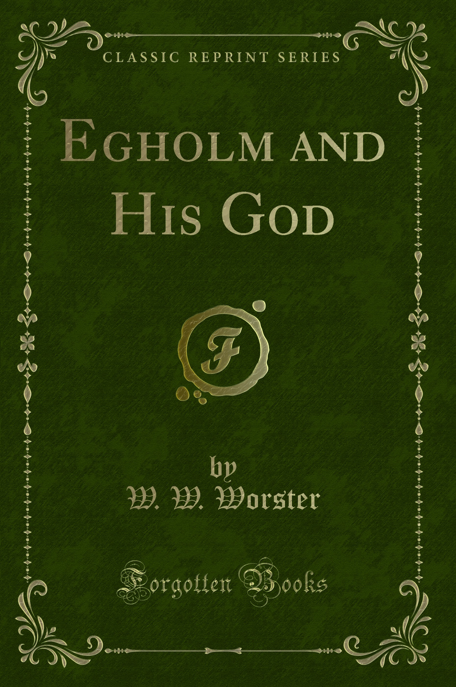 Egholm and His God (Classic Reprint)