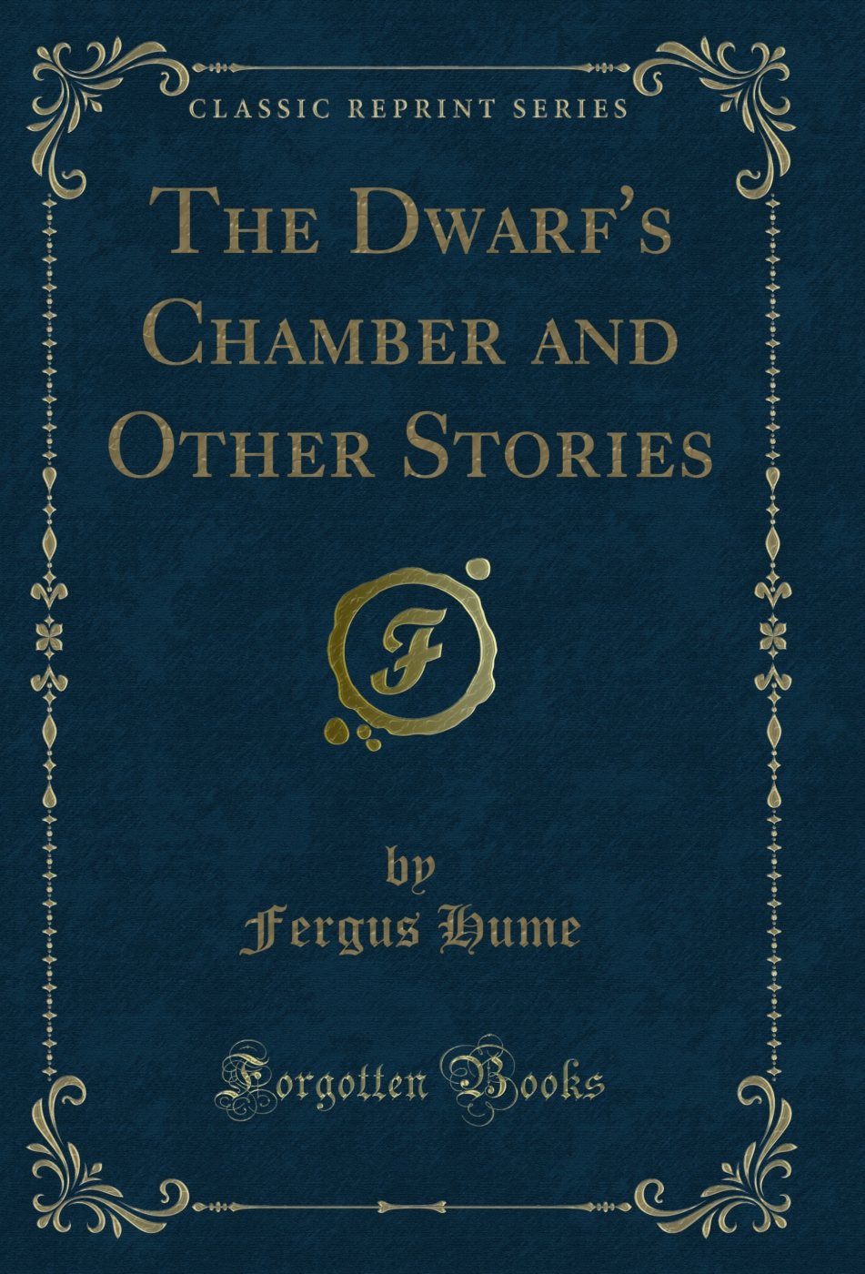 The Dwarf's Chamber and Other Stories (Classic Reprint)