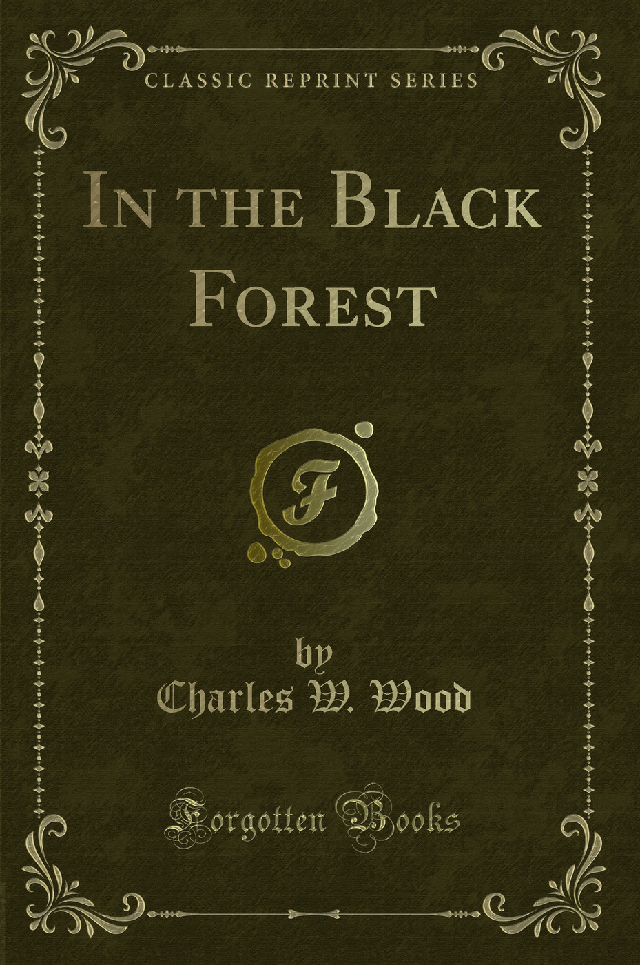 In the Black Forest (Classic Reprint)