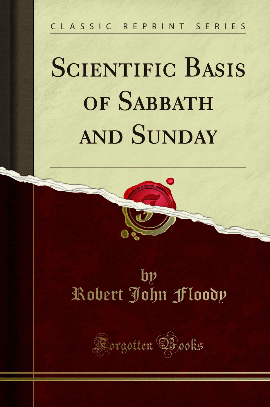 Scientific Basis of Sabbath and Sunday (Classic Reprint)