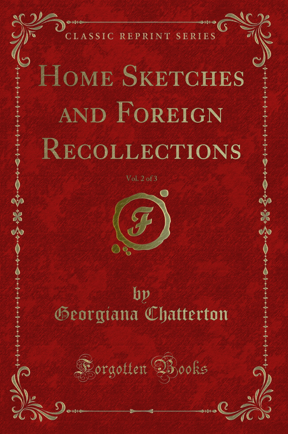 Home Sketches and Foreign Recollections, Vol. 2 of 3 (Classic Reprint)