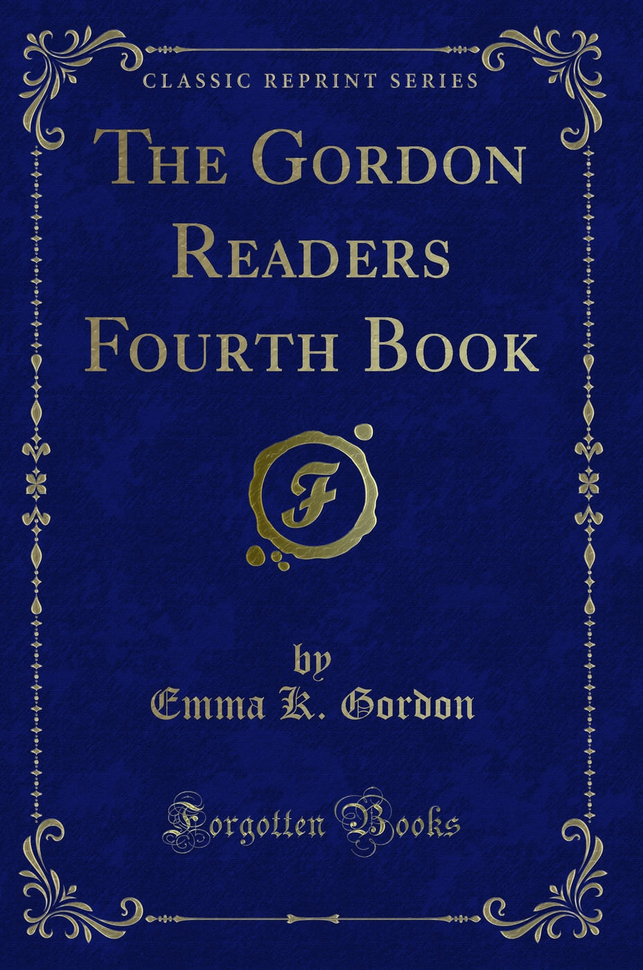 The Gordon Readers Fourth Book (Classic Reprint)