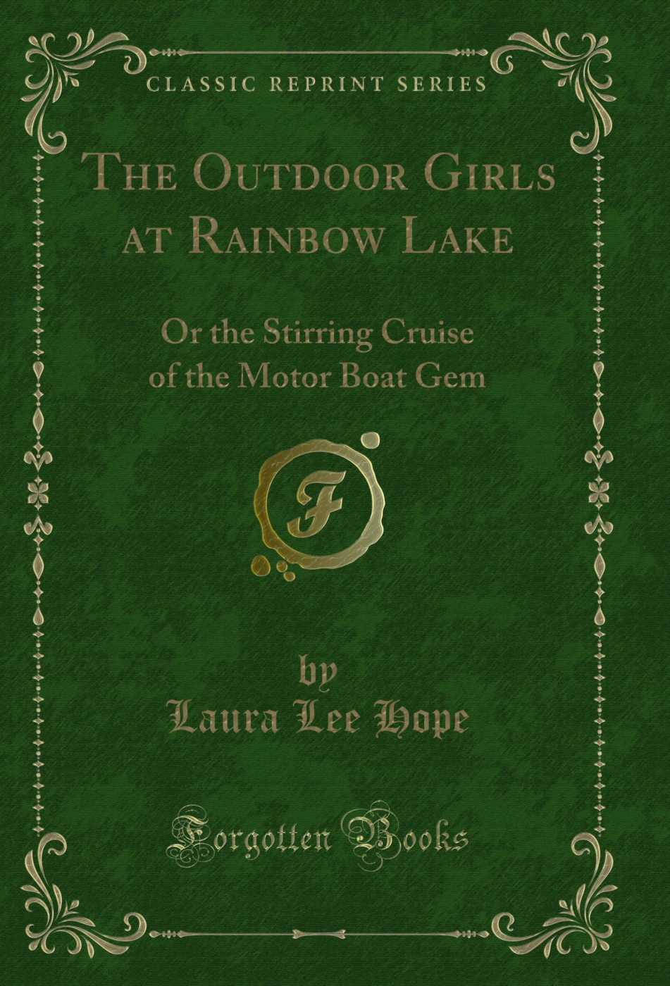 The Outdoor Girls at Rainbow Lake: Or the Stirring Cruise of the Motor Boat Gem (Classic Reprint)