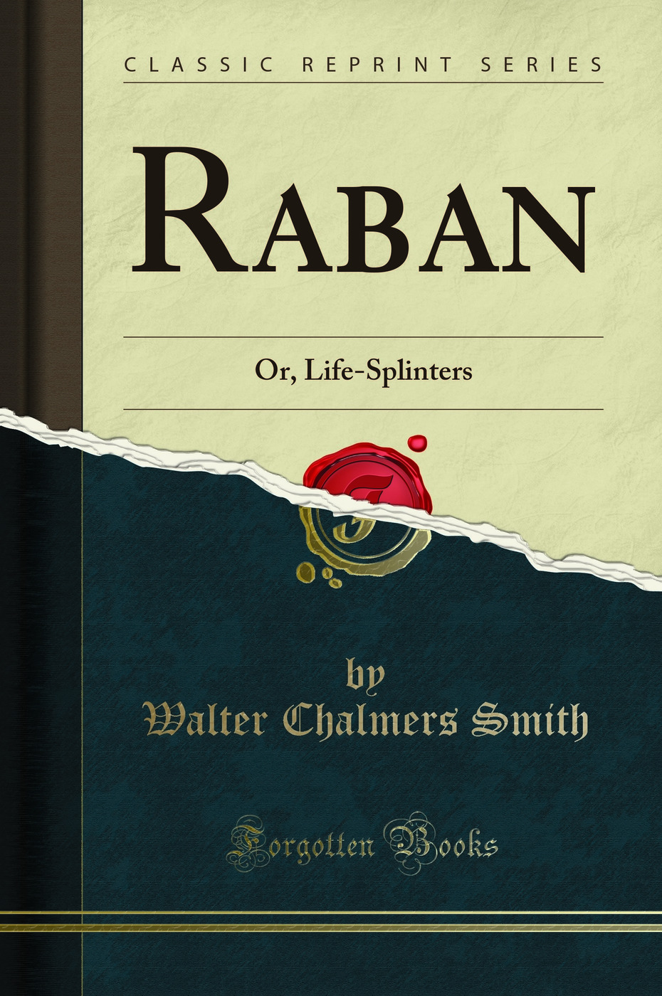 Raban: Or, Life-Splinters (Classic Reprint)
