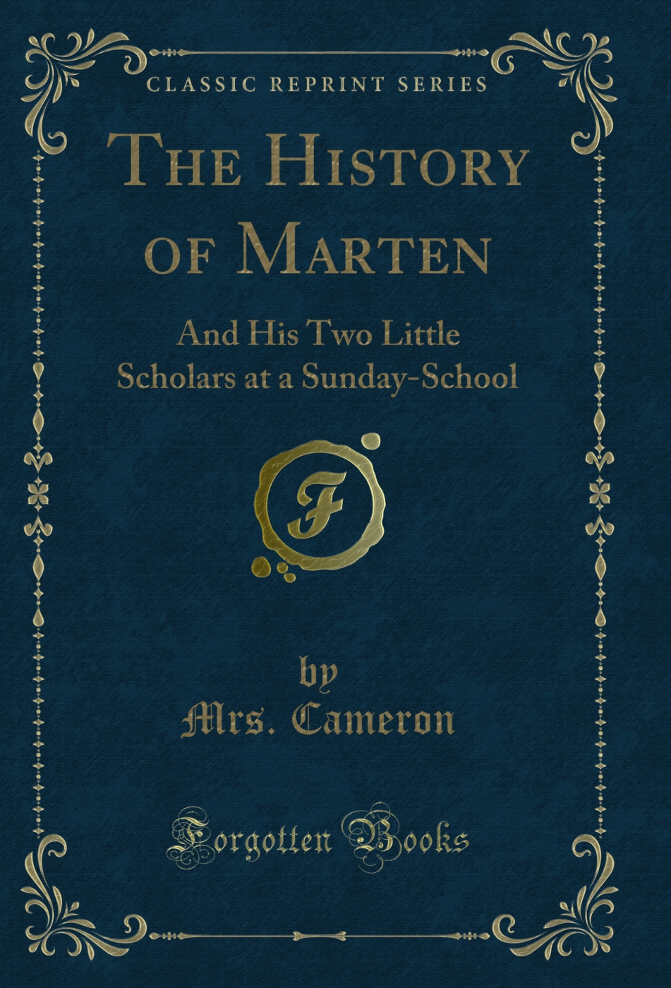 The History of Marten: And His Two Little Scholars at a Sunday-School (Classic Reprint)