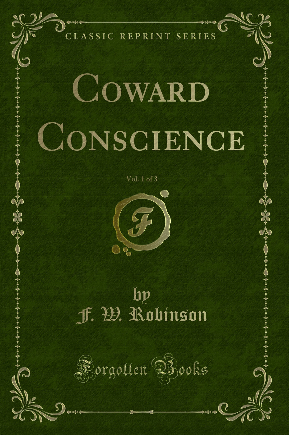 Coward Conscience, Vol. 1 of 3 (Classic Reprint)