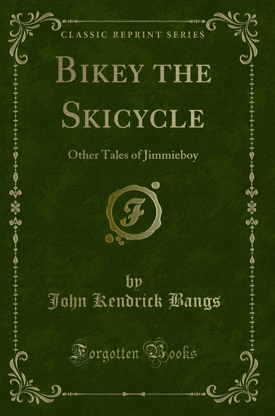 Bikey the Skicycle: Other Tales of Jimmieboy (Classic Reprint)