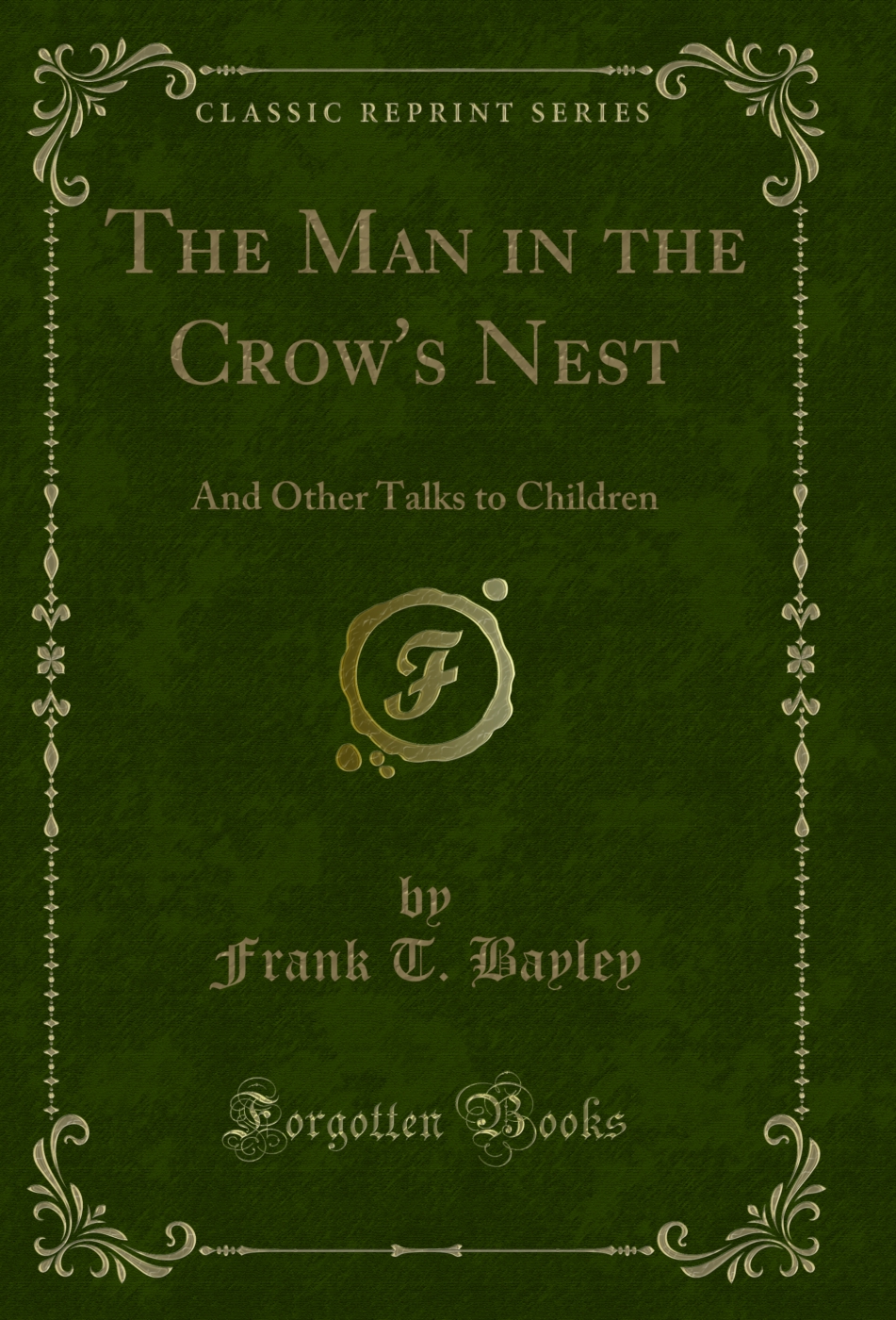 The Man in the Crow's Nest: And Other Talks to Children (Classic Reprint)
