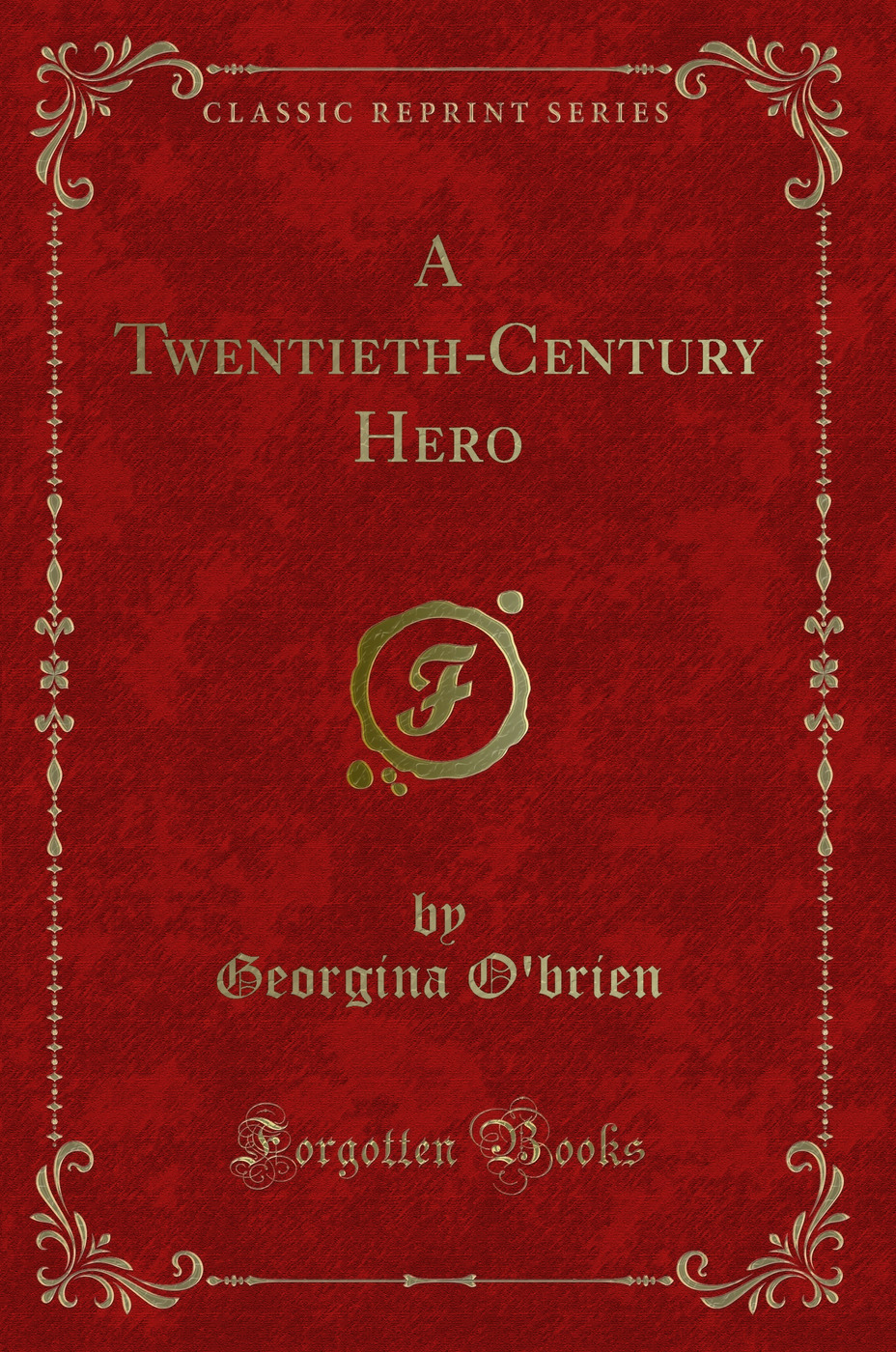 A Twentieth-Century Hero (Classic Reprint)