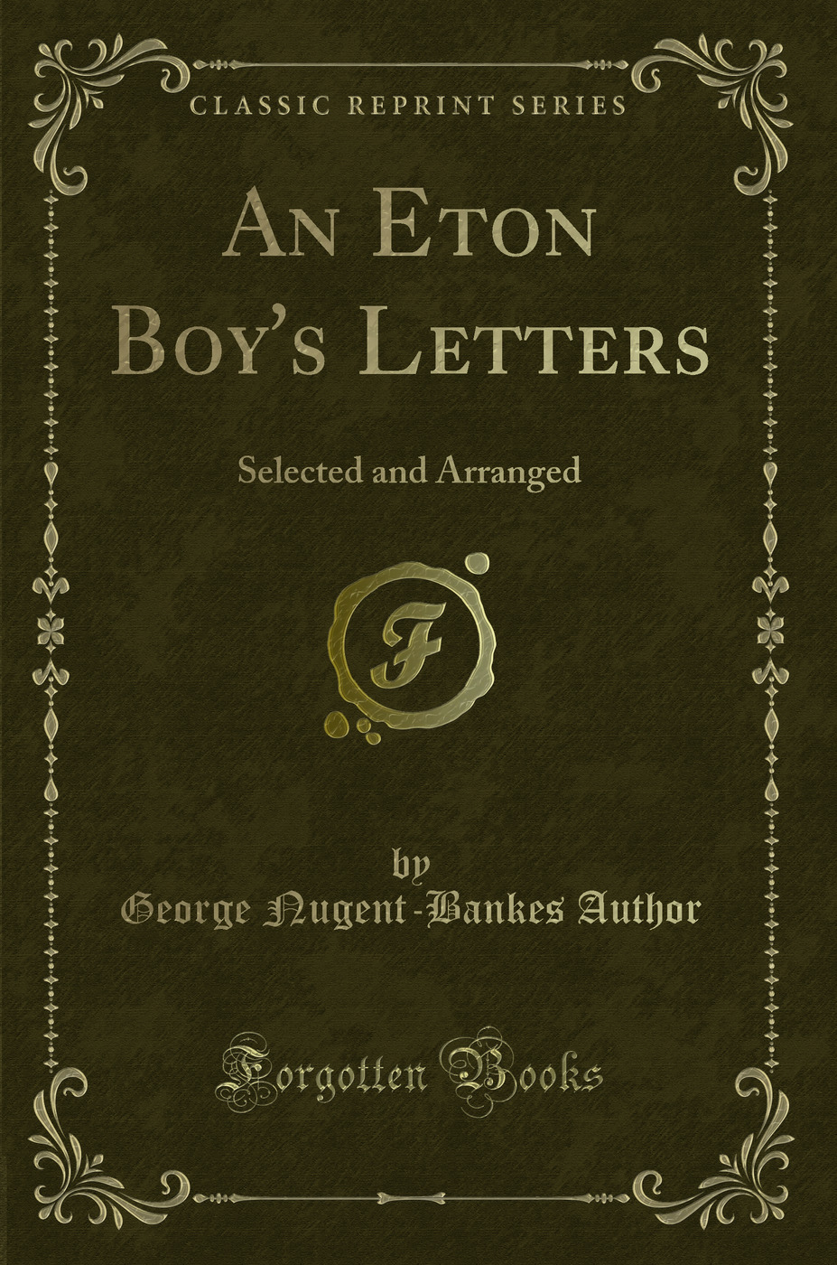 An Eton Boy's Letters: Selected and Arranged (Classic Reprint)