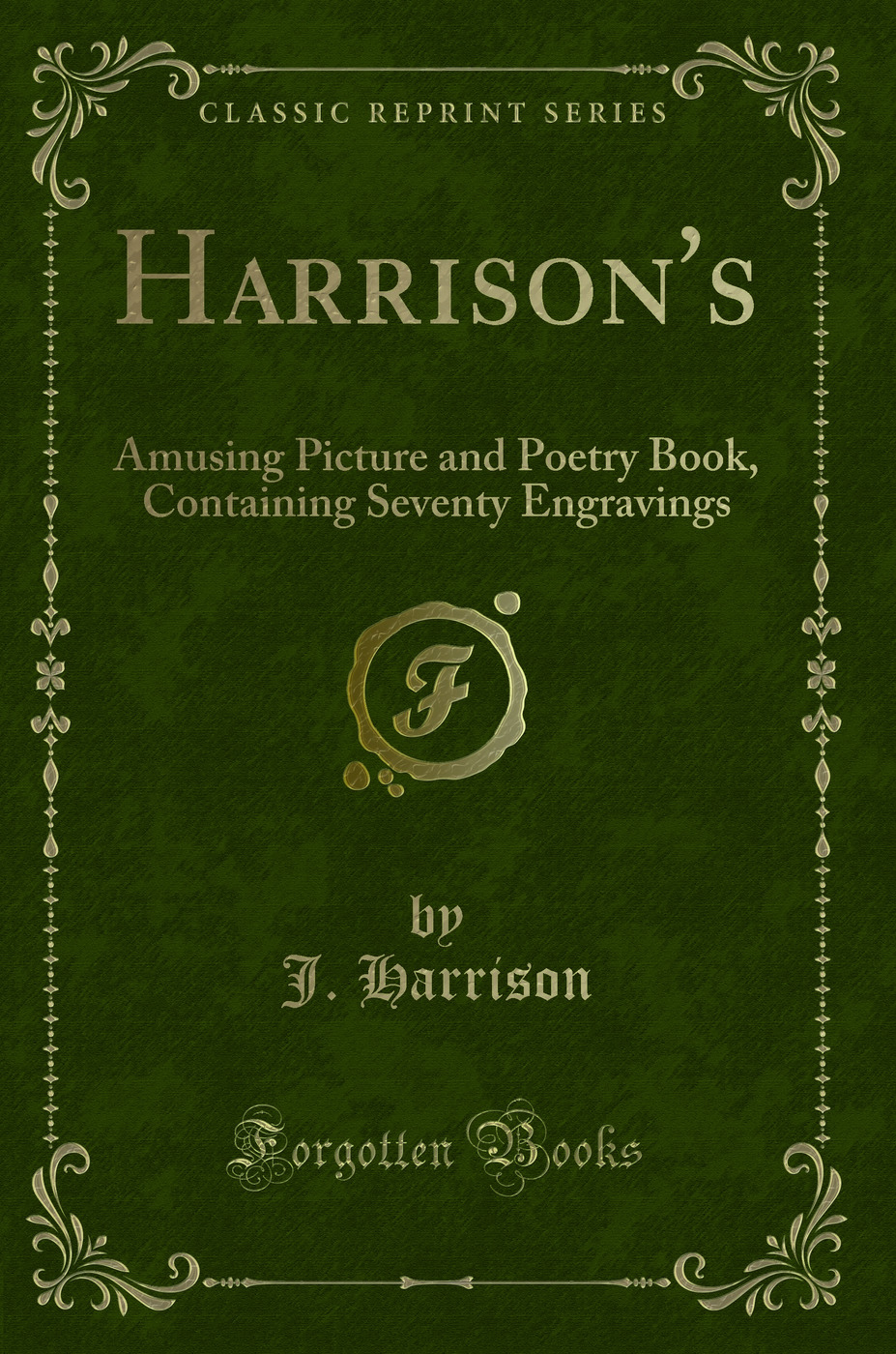 Harrison's: Amusing Picture and Poetry Book, Containing Seventy Engravings (Classic Reprint)