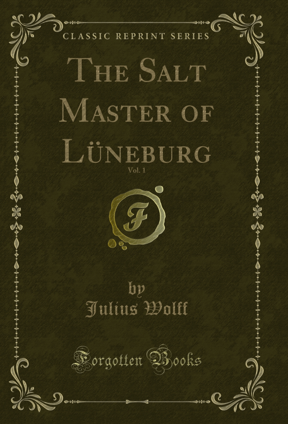 The Salt Master of Lüneburg, Vol. 1 (Classic Reprint)