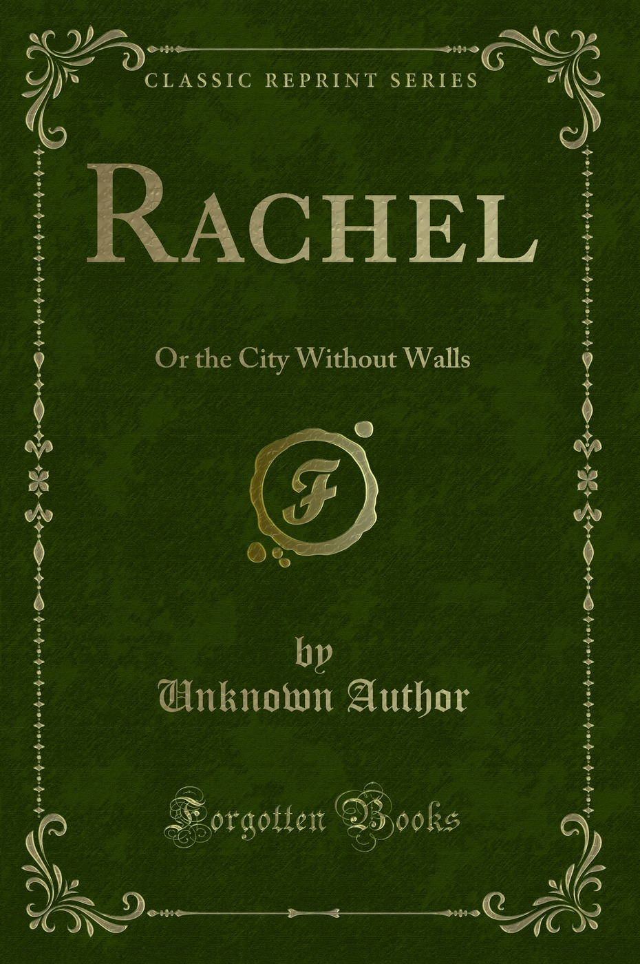 Rachel: Or the City Without Walls (Classic Reprint)