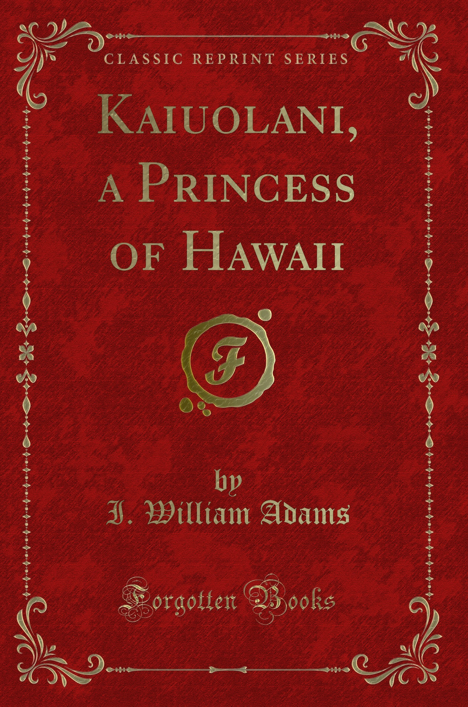 Kaiuolani, a Princess of Hawaii (Classic Reprint)