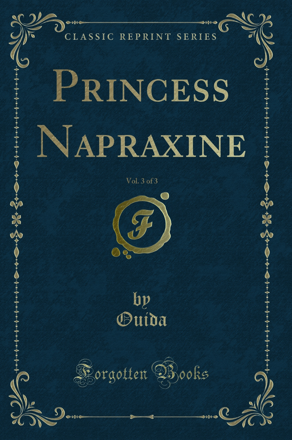 Princess Napraxine, Vol. 3 of 3 (Classic Reprint)