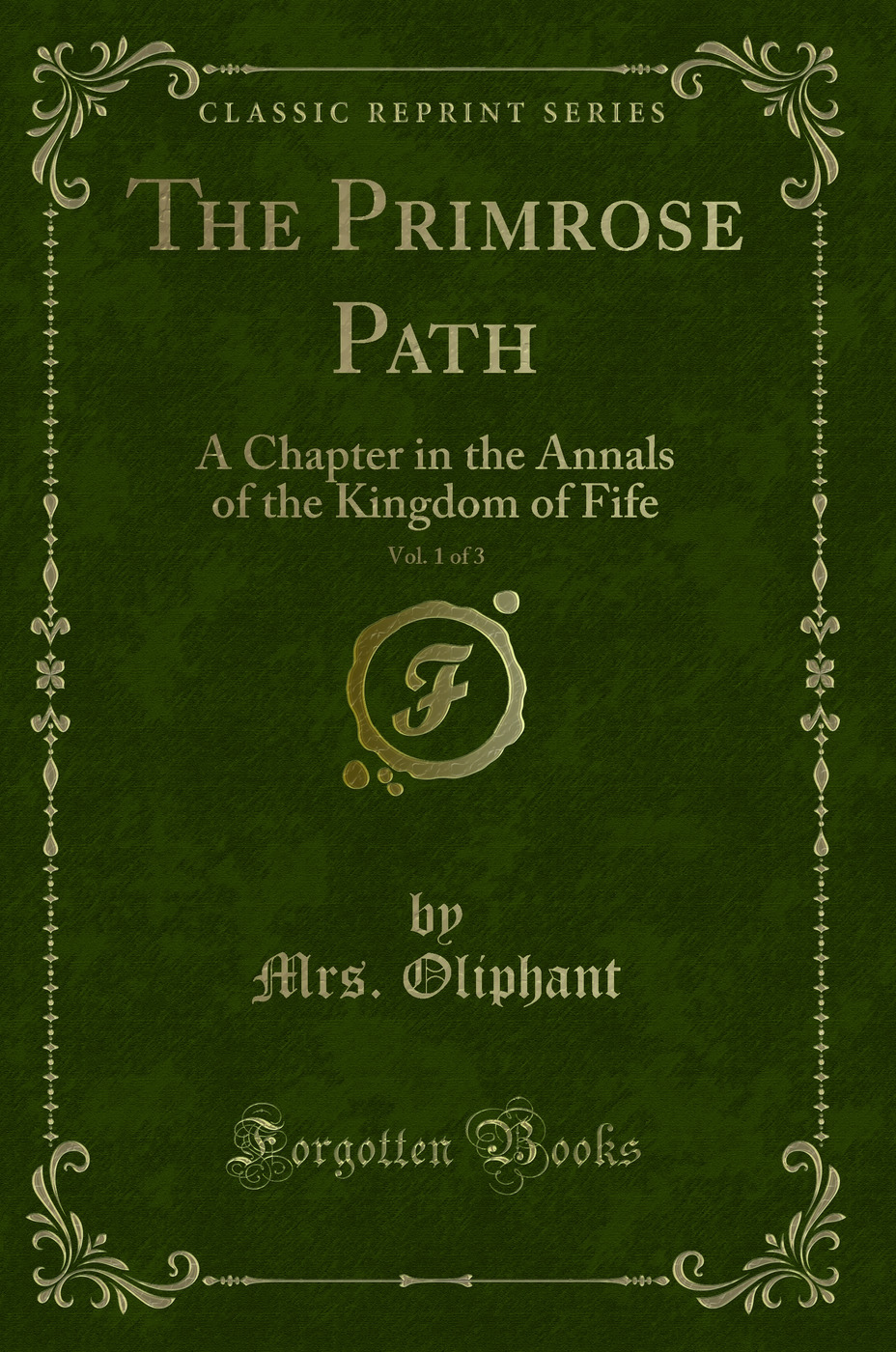 The Primrose Path, Vol. 1 of 3: A Chapter in the Annals of the Kingdom of Fife (Classic Reprint)