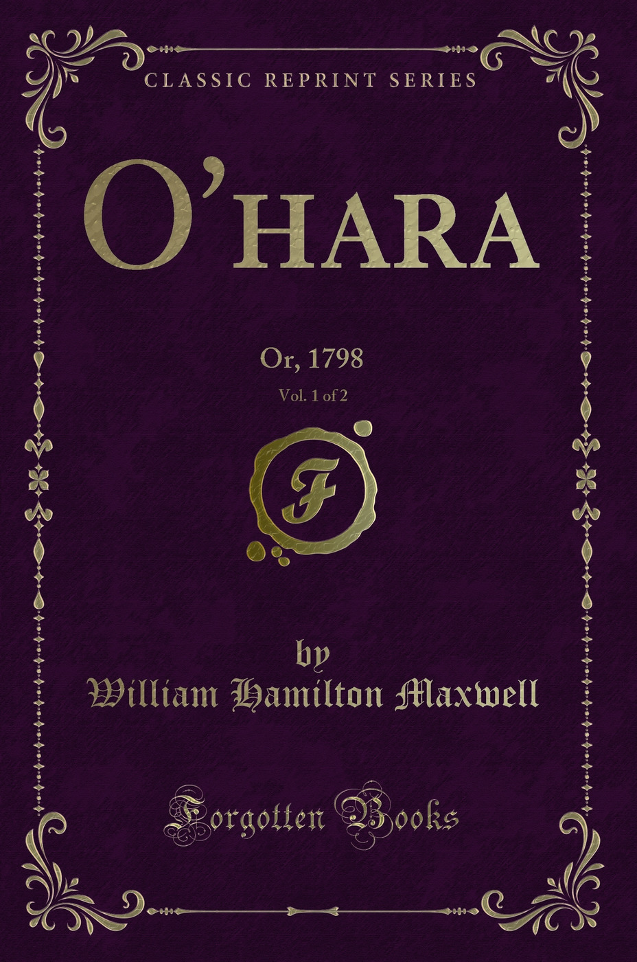 O'hara, Vol. 1 of 2: Or, 1798 (Classic Reprint)