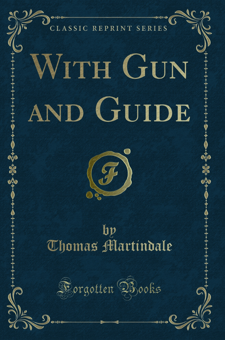 With Gun and Guide (Classic Reprint)