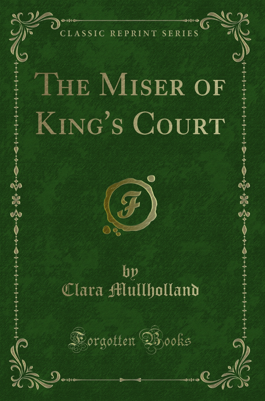 The Miser of King's Court (Classic Reprint)