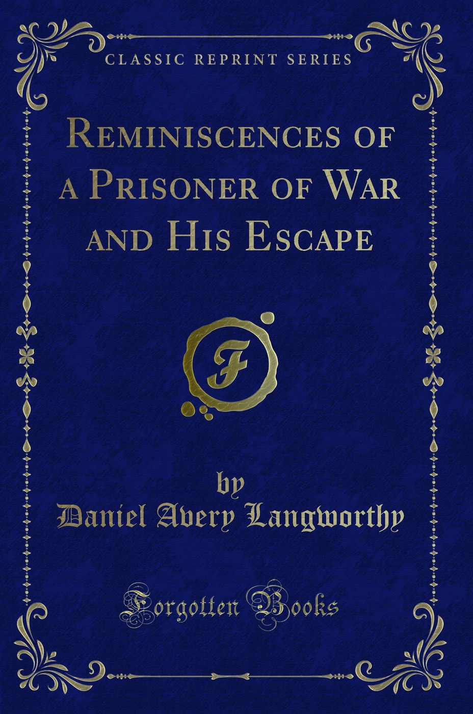 Reminiscences of a Prisoner of War and His Escape (Classic Reprint)