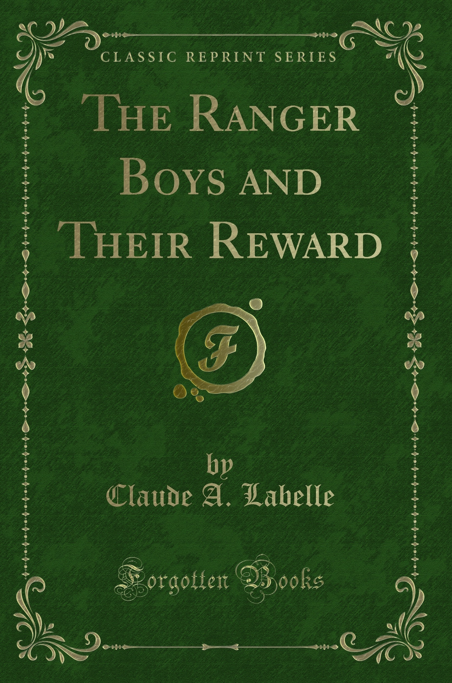 The Ranger Boys and Their Reward (Classic Reprint)