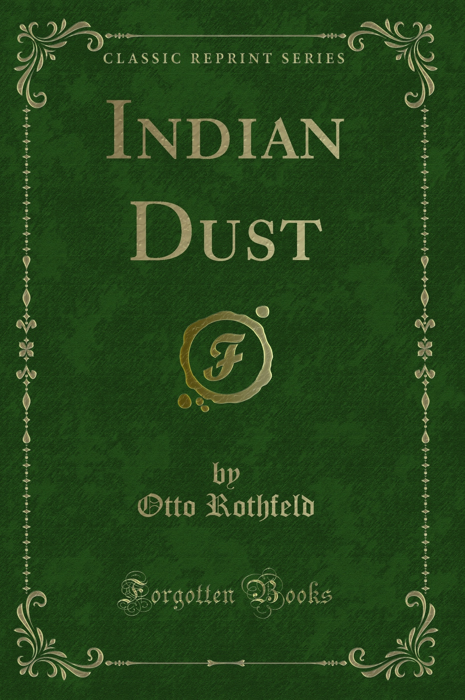 Indian Dust (Classic Reprint)