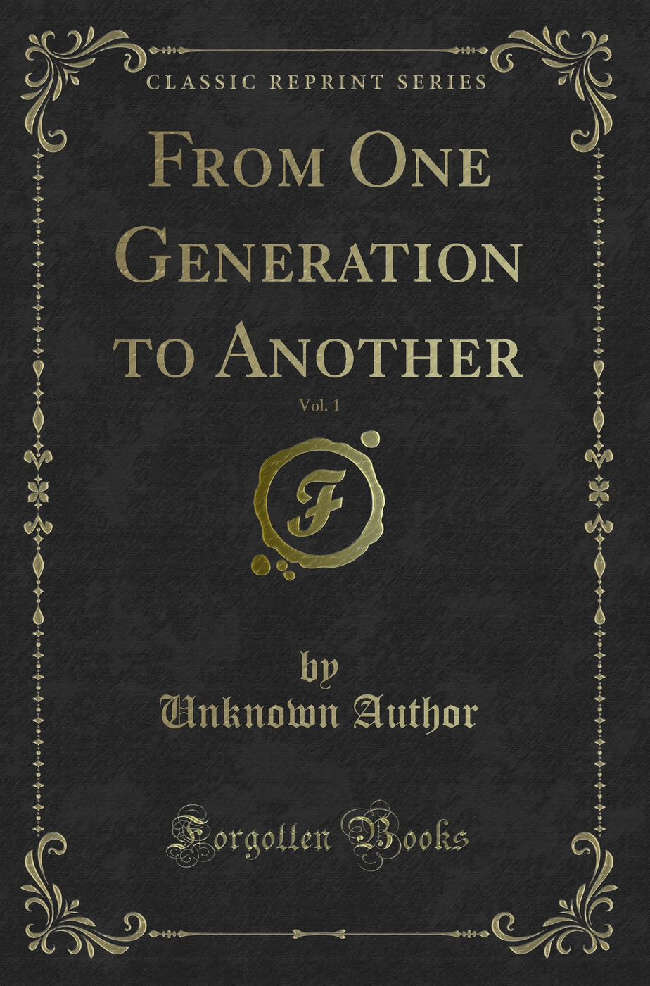 From One Generation to Another, Vol. 1 (Classic Reprint)