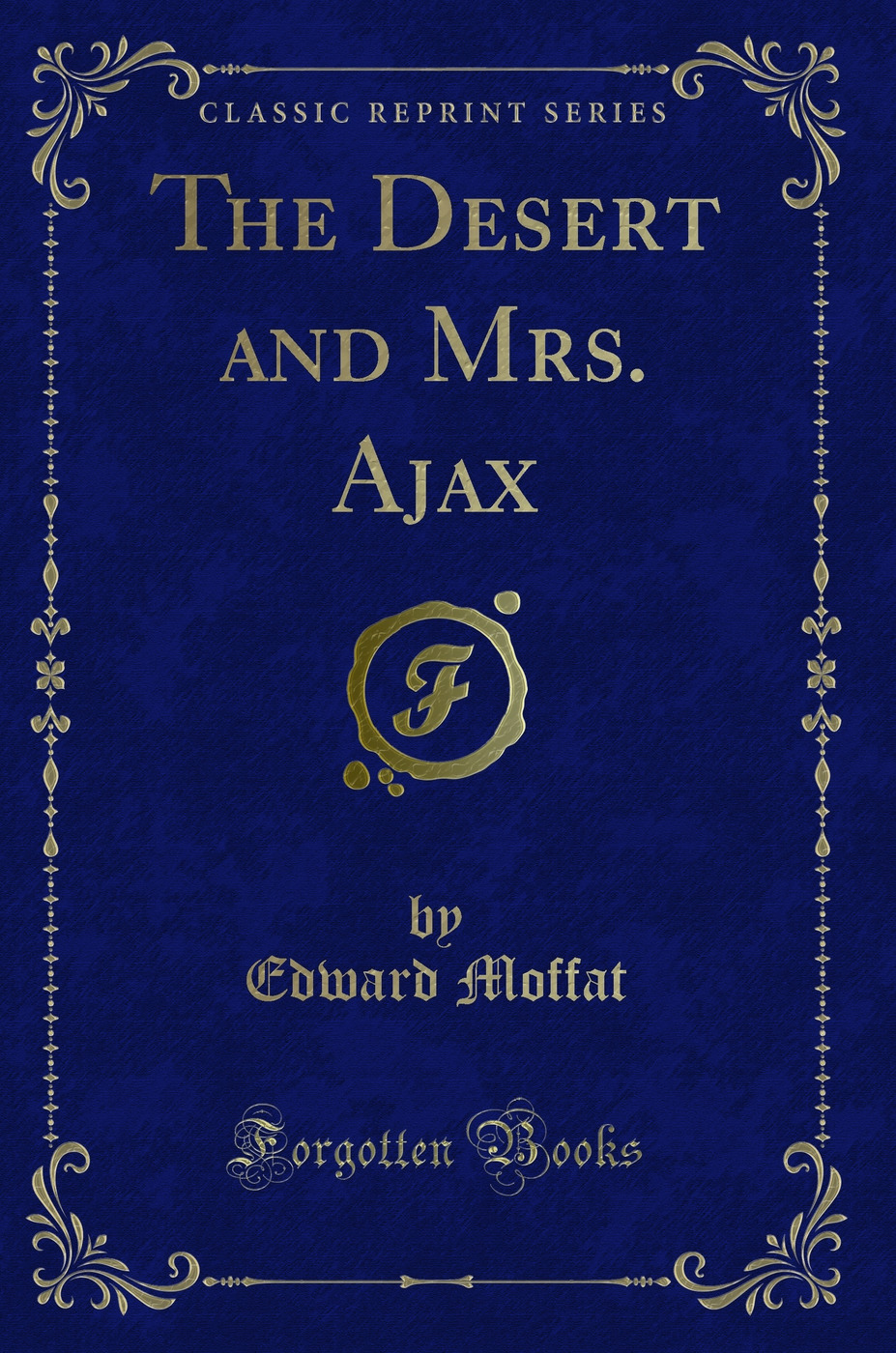 The Desert and Mrs. Ajax (Classic Reprint)
