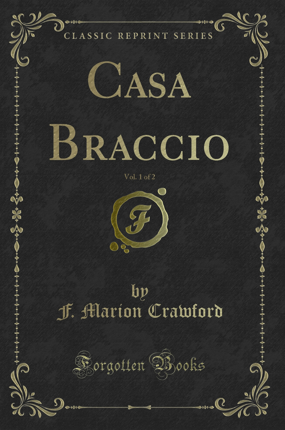 Casa Braccio, Vol. 1 of 2 (Classic Reprint)